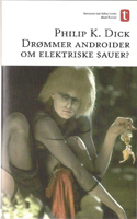 Philip K. Dick Do Androids Dream <br>of Electric Sheep? cover DROMMER ANDROIDER OM ELEKTRISKE SAUER?